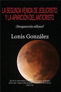La Segunda venida de Jesucristo y la Aparicion del Anticristo