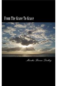 From The Grave To Grace