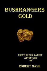 Bushrangers Gold: Another Rusty Ryan Adventure
