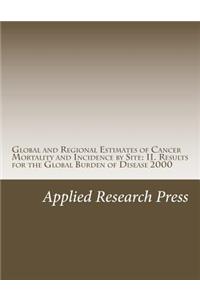Global and Regional Estimates of Cancer Mortality and Incidence by Site: II. Results for the Global Burden of Disease 2000