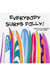 Everybody Surfs Folly!