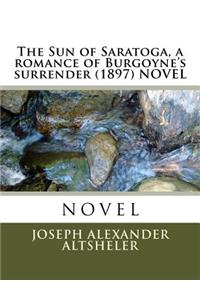 Sun of Saratoga, a romance of Burgoyne's surrender (1897) NOVEL