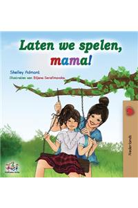 Laten we spelen, mama!
