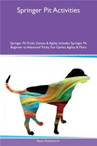 Springer Pit Activities Springer Pit Tricks, Games & Agility Includes: Springer Pit Beginner to Advanced Tricks, Fun Games, Agility & More