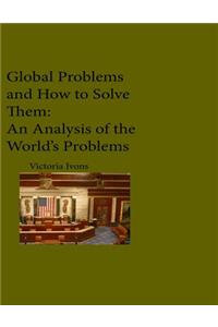 Global Problems and How We Can Solve Them