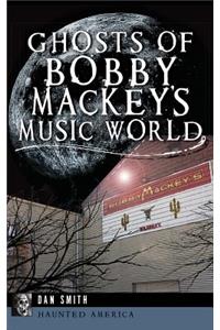 Ghosts of Bobby Mackey's Music World