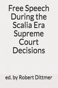 Free Speech During the Scalia Era Supreme Court Decisions