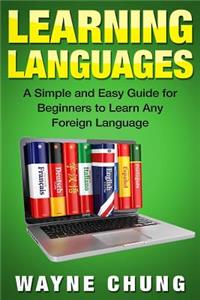 Learn Language: A Simple and Easy Guide for Beginners to Learn Any Foreign Language