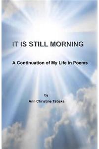 It Is Still Morning
