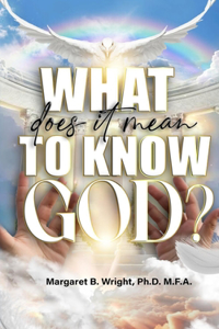 What Does It Mean To Know God?