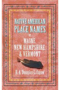 Native American Place Names of Maine, New Hampshire, & Vermont