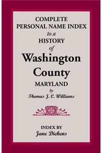 Complete Personal Name Index to a History of Washington County, Maryland