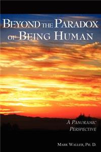 Beyond the Paradox of Being Human