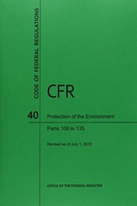 Code of Federal Regulations Title 40, Protection of Environment, Parts 100-135, 2015