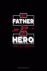 My Father is My Hero - Sickle Cell Awareness