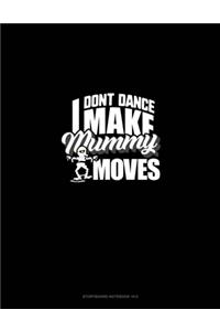 I Don't Dance I Make Mummy Moves