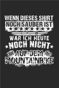 Wenn Dieses Shirt Noch Sauber Ist War Ich Heute Noch Nicht Auf Dem Mountainbike