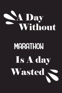 A day without marathon is a day wasted
