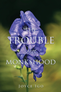 Trouble With Monkshood