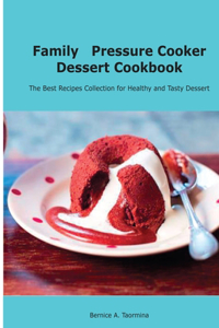 Family Pressure Cooker Dessert Cookbook