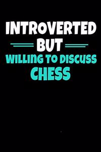 Introverted But Willing To Discuss Chess: Chess Journal Gift - 120 Blank Lined Page