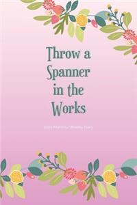 2020 Monthly/Weekly Diary; Throw a Spanner in the Works