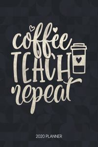 Coffee Teach Repeat 2020 Planner