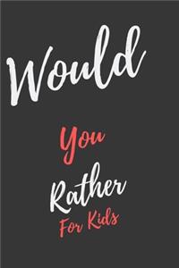 Would You Rather... For Kids