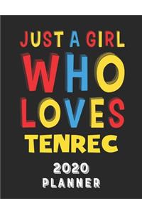 Just A Girl Who Loves Tenrec 2020 Planner