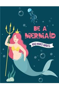 Be A Mermaid And make Waves