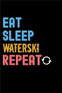 Eat, Sleep, Waterski, Repeat Notebook - Waterski Funny Gift