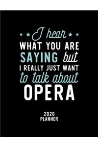 I Hear What You Are Saying I Really Just Want To Talk About Opera 2020 Planner