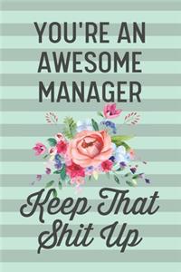 You're an Awesome Manager Keep That Shit Up