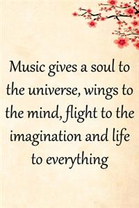 Music gives a soul to the universe, wings to the mind, flight to the imagination and life to everything: Lined Notebook / Journal Gift, 100 Pages, 6x9, Soft Cover, Matte Finish Inspirational Quotes Journal, Notebook, Diary, Composition Book