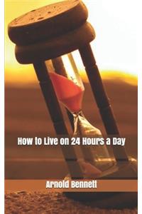 How to Live on 24 Hours a Day