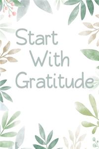 Gratitude Journal - Start Everyday With Gratitude - Cultivate an Attitude of Gratitude.