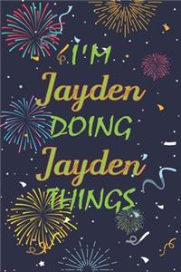 I'm Jayden Doing Jayden Things Notebook Birthday Gift