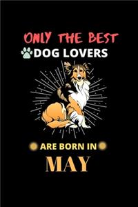 Only The Best Dog Lovers Are Born In May