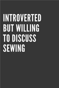 Introverted But Willing To Discuss Sewing Notebook