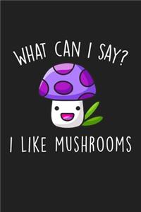 What Can I Say I Like Mushrooms