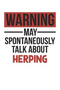 Warning May Spontaneously Talk About HERPING Notebook HERPING Lovers OBSESSION Notebook A beautiful