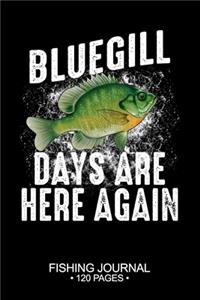 Bluegill Sunfish Days Are Here Again Fishing Journal 120 Pages