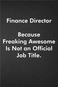 Finance Director Because Freaking Awesome Is Not an Official Job Title.