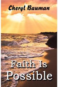 Faith Is Possible