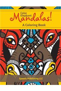 Color Elephant Mandalas! A Coloring Book