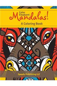 Color Elephant Mandalas! A Coloring Book