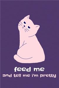 feed me and tell me i'm pretty