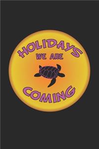Holidays we are coming