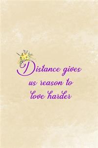 Distance Gives Us Reason To Love Harder