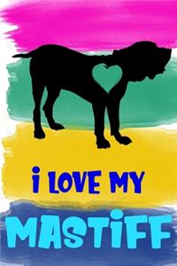I Love My Mastiff Notebook Journal